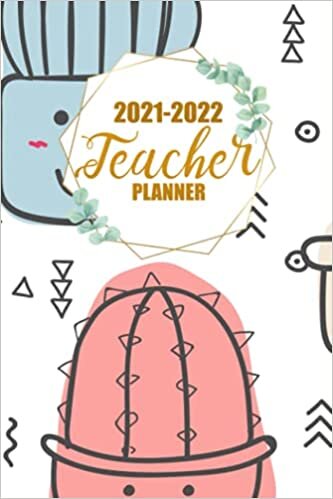 2021-2022 Teacher Planner: Dated Teacher Journal Weekly Planner Academic Yearly Agenda