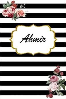 Ahmir: Classic Floral Personalized Notebook/Journal/ Log Book/ Planner With Name, 110 pages of your selected paper, planner. Size: 6” x 9”