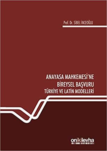 Anayasa Mahkemesi'ne Bireysel Başvuru: Türkiye ve Latin Modelleri indir