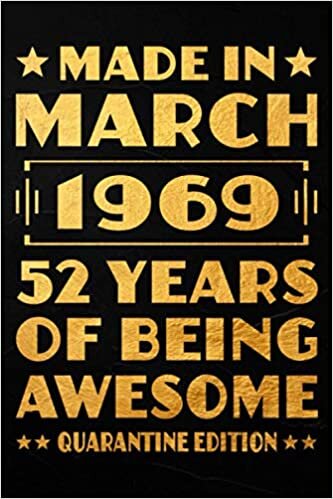 Made In March 1969, 52 Years Of Being Awesome Notebook: 52th Birthday Gift Idea / Funny Personolized Journal Notebook for Those Who is Born in 1969, ... and Women, Funny Card Alternative, 120 pages