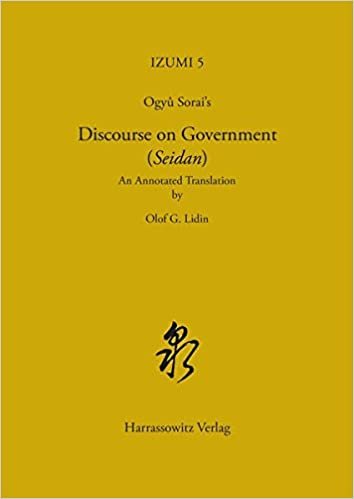 Ogyû Sorai's. Discourse on Government (Seidan) (Izumi / Quellen, Studien und Materialien zur Kultur Japans, Band 5)