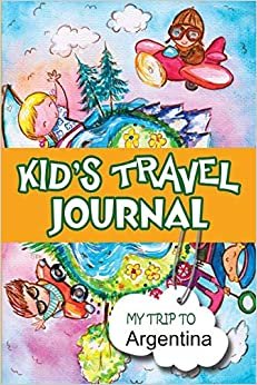Kids Travel Journal: My Trip to Argentina indir