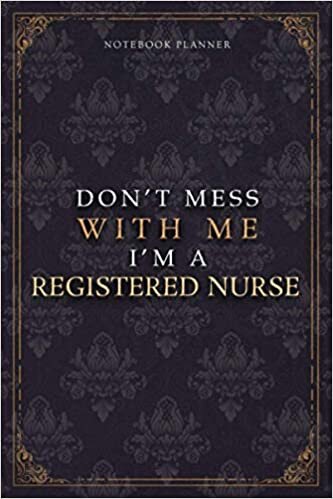 Notebook Planner Don’t Mess With Me I’m A Registered Nurse Luxury Job Title Working Cover: 5.24 x 22.86 cm, Budget Tracker, Pocket, Diary, Work List, A5, 6x9 inch, 120 Pages, Teacher, Budget Tracker
