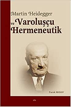 Martin Heidegger ve Varoluşçu Hermeneutik indir