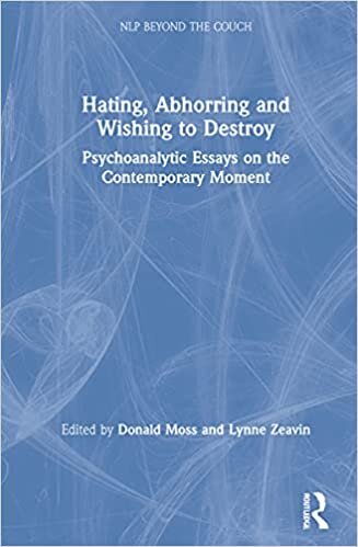 Hating, Abhorring and Wishing to Destroy: Psychoanalytic Essays on the Contemporary Moment (New Library of Psychoanalysis 'Beyond the Couch')