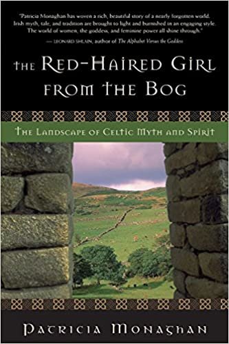 The RedHaired Girl from the Bog: The Landscape of Celtic Myth and Spirit