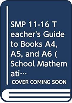 SMP 11-16 Teacher's Guide to Books A4, A5, and A6 (School Mathematics Project 11-16): Teacher's Guide Bks.A4, A5 & A6
