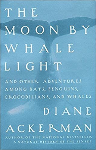 The Moon by Whalelight: And Other Adventures among Bats, Penguins, Crocodilians and Whales
