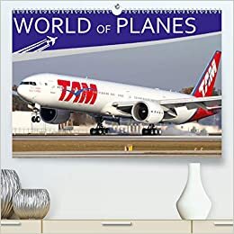 World of Planes (Premium, hochwertiger DIN A2 Wandkalender 2021, Kunstdruck in Hochglanz): This calendar contains stunning aircraft photos in many ... perspectives. (Monthly calendar, 14 pages )