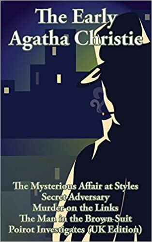 The Early Agatha Christie: The Mysterious Affair at Styles, Secret Adversary, Murder on the Links, The Man in the Brown Suit, and Ten Short Stories