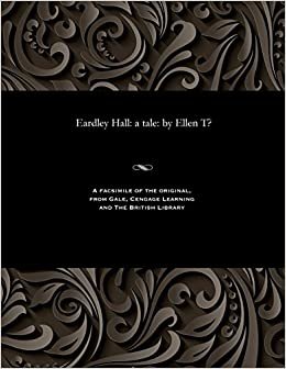 Eardley Hall: a tale: by Ellen T?
