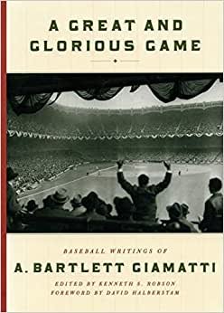 A Great and Glorious Game: Baseball Writings of A. Bartlett Giamatti