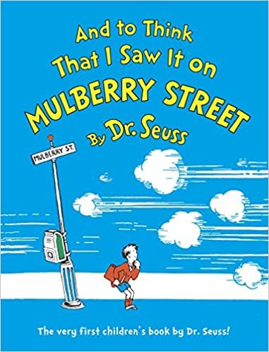And to Think That I Saw It on Mulberry Street (Classic Seuss)