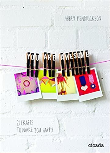 You Are Awesome: 21 Crafts to Make You Happy indir