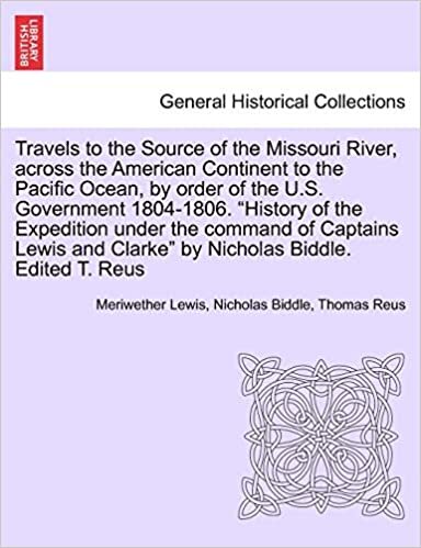 Travels to the Source of the Missouri River, across the American Continent to the Pacific Ocean, by order of the U.S. Government 1804-1806. New edition. Vol. II.