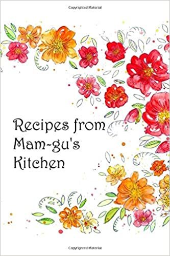 Recipes from Mam-gu's Kitchen: Blank recipe book/journal to write in/fill: space for 100 recipes personalized cookbook family recipe collection Gift ... seasonal Wales Welsh Christmas Birthday