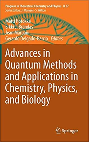 Advances in Quantum Methods and Applications in Chemistry, Physics, and Biology (Progress in Theoretical Chemistry and Physics (27), Band 27)