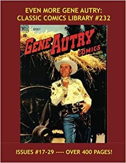 Even More Gene Autry: Classic Comics Library #232: The Third Giant Collection - Issues #17-29 -- Over 400 Pages - All Stories - No Ads indir