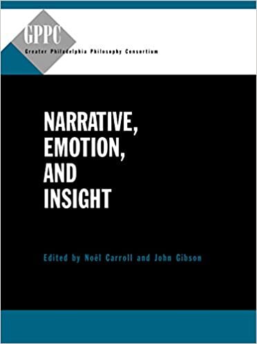 Narrative, Emotion, and Insight (Greater Philadelphia Philosophy Consortium) (Studies of the Greater Philadelphia Philosophy Consortium)