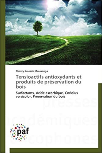 Tensioactifs antioxydants et produits de préservation du bois: Surfactants, Acide ascorbique, Coriolus versicolor, Préservation du bois (Omn.Pres.Franc.)