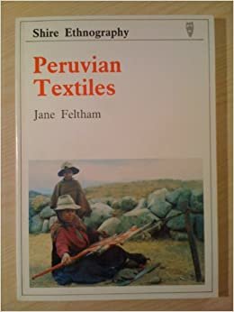 Peruvian Textiles (Shire Ethnography, 16)