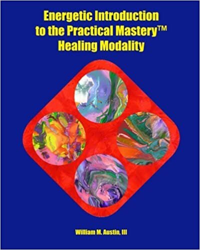 Energetic Introduction to the Practical Mastery Healing Modality