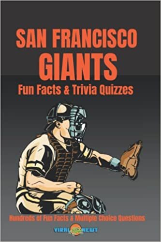 San Francisco Giants Fun Facts & Trivia Quizzes: Hundreds of Fun Facts and Multiple Choice Questions