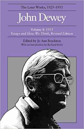 The Collected Works of John Dewey: 1933, Essays and How We Think v. 8: The Later Works, 1925-1953 (John Dewey the Later Works, 1925-1953)