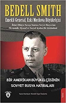 Bir Amerikan Büyükelçisinin Sovyet Rusya Hatıraları: Emekli General, Eski Moskova Büyükelçisi