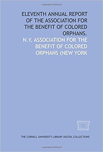 Eleventh annual report of the Association for the Benefit of Colored Orphans.