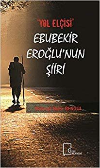 "Yol Elçisi" Ebubekir Eroğlu'nun Şiiri indir