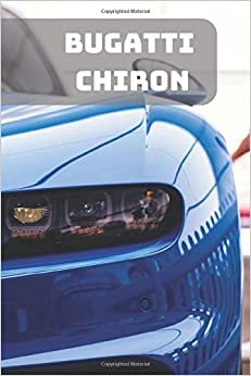 BUGATTI CHIRON: A Motivational Notebook Series for Car Fanatics: Blank journal makes a perfect gift for hardworking friend or family members ... Pages, Blank, 6 x 9) (Cars Notebooks, Band 1)