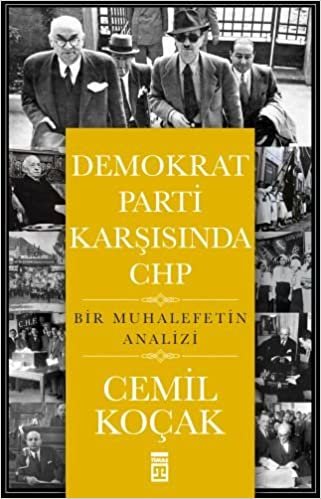 Demokrat Parti Karşısında CHP: Bir Muhalefetin Analizi
