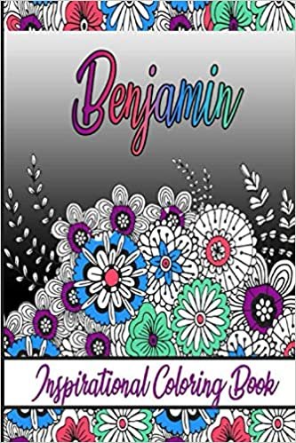 Benjamin Inspirational Coloring Book: An adult Coloring Book with Adorable Doodles, and Positive Affirmations for Relaxaiton. 30 designs , 64 pages, matte cover, size 6 x9 inch , indir