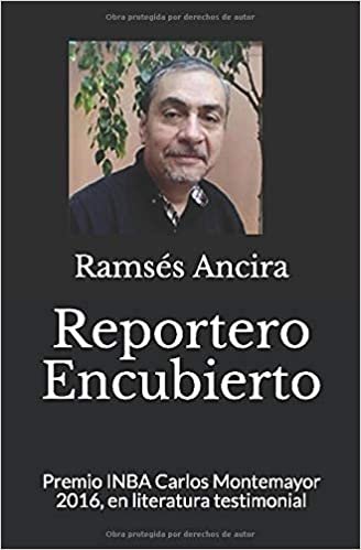 Reportero Encubierto: Premio INBA Carlos Montemayor 2016, en literatura testimonial