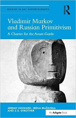 Vladimir Markov and Russian Primitivism: A Charter for the Avant-Garde (Studies in Art Historiography)