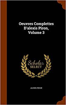 Oeuvres Complettes D'alexis Piron, Volume 3