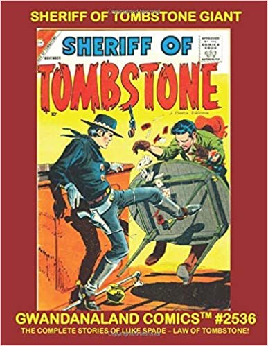 Sheriff Of Tombstone Giant: Gwandanaland Comics #2536 - The Complete 17-Issue Series in One Book! Adventures of Luke Spade - Law of Tombstone! indir