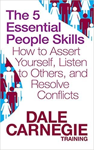 The 5 Essential People Skills : How to Assert Yourself, Listen to Others, and Resolve Conflicts