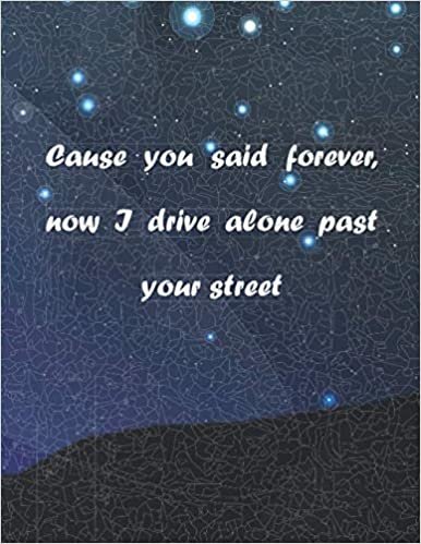 Cause You Said Forever, Now I Drive Alone Past Your Street: Drivers Licence Olivia Rodrigo notebook journal: 120 lined pages. 8.5x11" lyrics