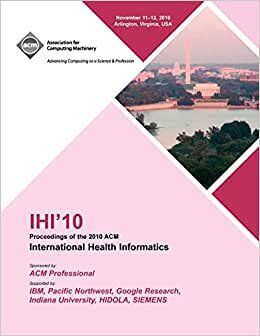 IHI 10 Proceedings of the 2010 ACM International Health Informatics