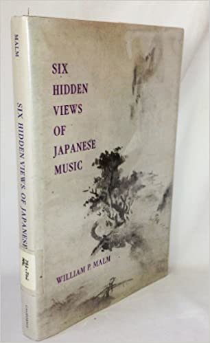 Six Hidden Views of Japanese Music (ERNEST BLOCH LECTURES IN MUSIC, Band 6)