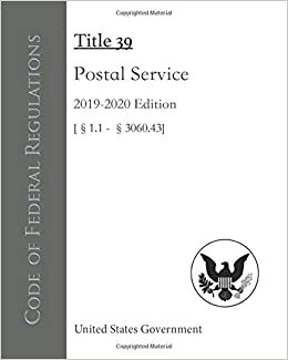 Code of Federal Regulations Title 39 Postal Service 2019-2020 Edition [§1.1 - 3060.43]