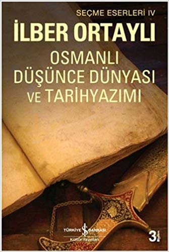 Osmanlı Düşünce Dünyası ve Tarih Yazımı: Seçme Eserleri 4