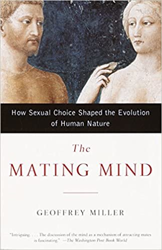 The Mating Mind: How Sexual Choice Shaped the Evolution of Human Nature indir