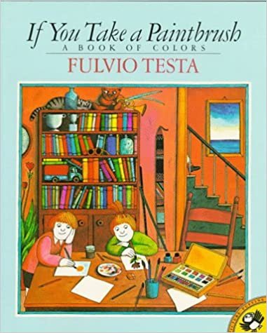 If You Take a Paintbrush: A Book of Colors (Pied Piper)