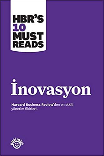 İnovasyon-Harvard Business Review'den En Etkili Yönetim Fikirleri: HBR's 10 Must Reads