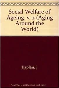Social Welfare of the Aging, Proceedings (Aging Around the World S.): 002 indir