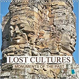 Lost cultures - Monuments of the past 2016: Stone relics of the world's vanished cultures (Calvendo Places)