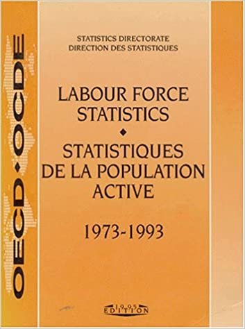 Labour Force Statistics 1973-1993 (LABOUR FORCE STATISTICS/STATISTIQUES DE LA POPULATION ACTIVE)